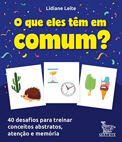 O que eles têm em comum?: 40 desafios para treinar conceitos abstratos, atenção e memória