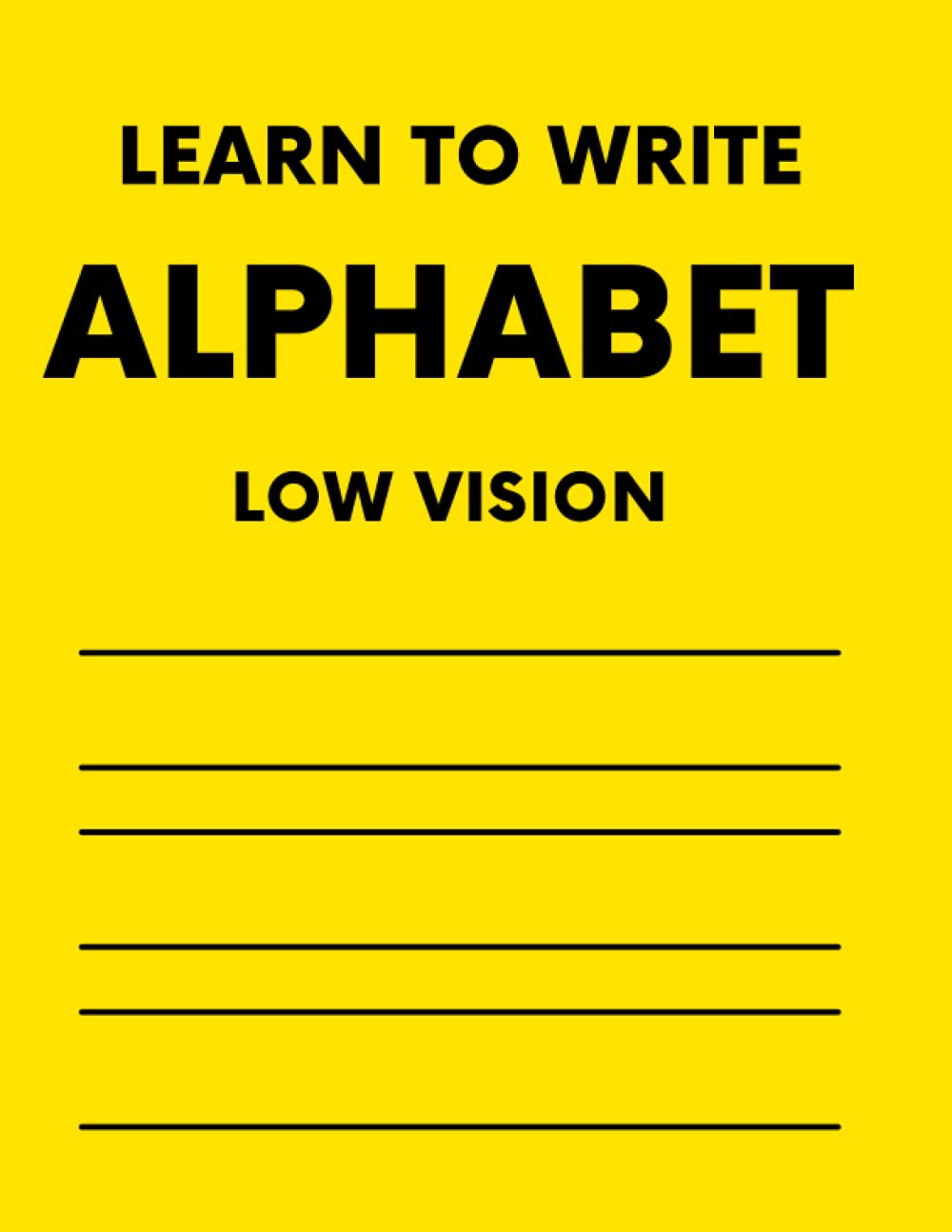 Learn to Write Alphabet Low Vision: writing letters workbook for kids and students with low vision, visually impaired | large font, bold lines | handwriting practice for children, preschool and school