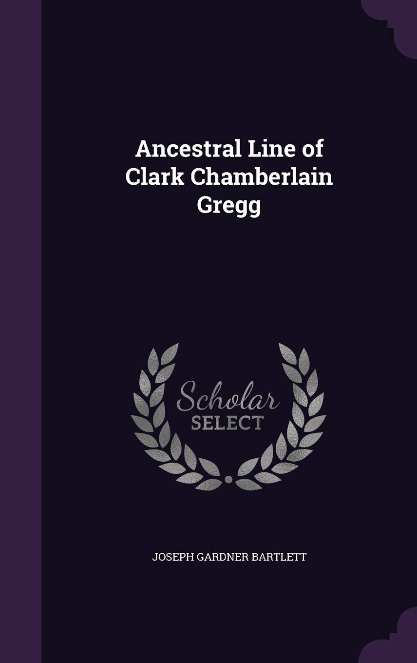 Ancestral Line of Clark Chamberlain Gregg