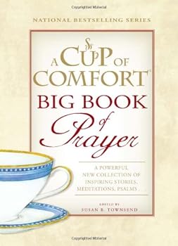 Hardcover A Cup of Comfort BIG Book of Prayer: A Powerful New Collection of Inspiring Stories, Meditations, Psalms Book