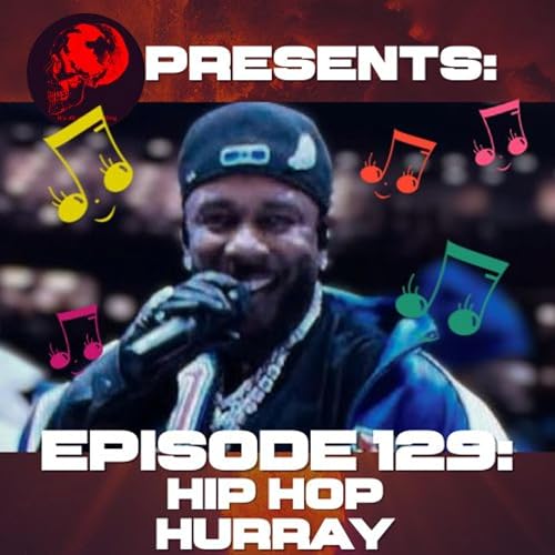 Episode #130 Hip Hop Hurray