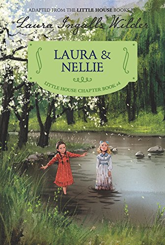 Laura & Nellie: Reillustrated Edition – A Chapter Book About Pioneer Friendship on the Prairie for Kids (Ages 6-10) (Little House Chapter Book, 4)
