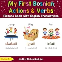 My First Bosnian Action & Verbs Picture Book with English Translations 0369603850 Book Cover