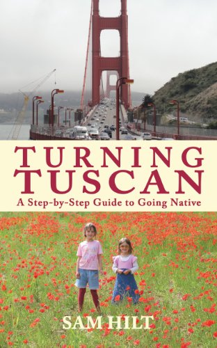 Turning Tuscan: A Step-by-Step Guide to Going Native