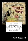 The Concise Tiddledy Winks Guide for The Elderly