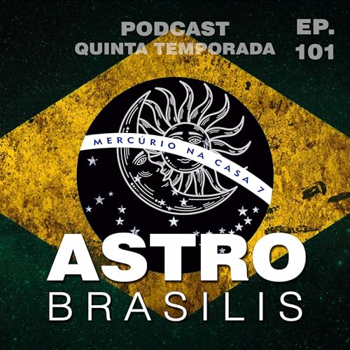EP #101 - SEGUNDO SEMESTRE, ELEI&Ccedil;&Otilde;ES E BANCO MASTER... DE NOVO | Astro Brasilis