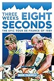 Three Weeks, Eight Seconds: The Epic Tour de France of 1989 (English Edition) - Nige Tassell 