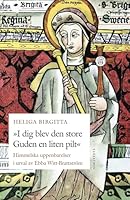 I Dig Blev Den Store Guden En Liten Pilt: Heliga Birgittas Himmelska Uppenbarelser 9113012150 Book Cover
