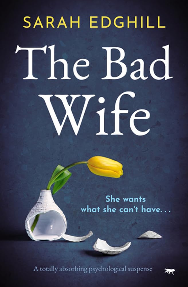 The Bad Wife: a totally absorbing psychological suspense