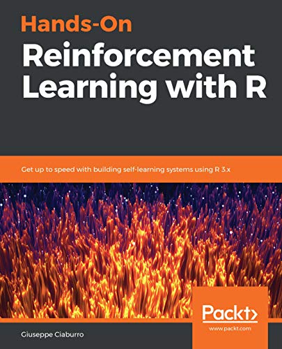 Télécharger Hands-On Reinforcement Learning with R: Get up to speed with building self-learning systems using R Francais PDF
