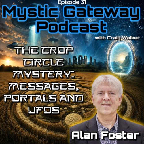 The Crop Circle Mystery: Messages, Portals and UFOs with Alan Foster