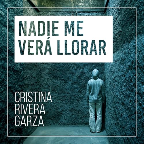 Cristina Rivera Garza's Nadie me ver&amp;aacute; llorar episode artwork