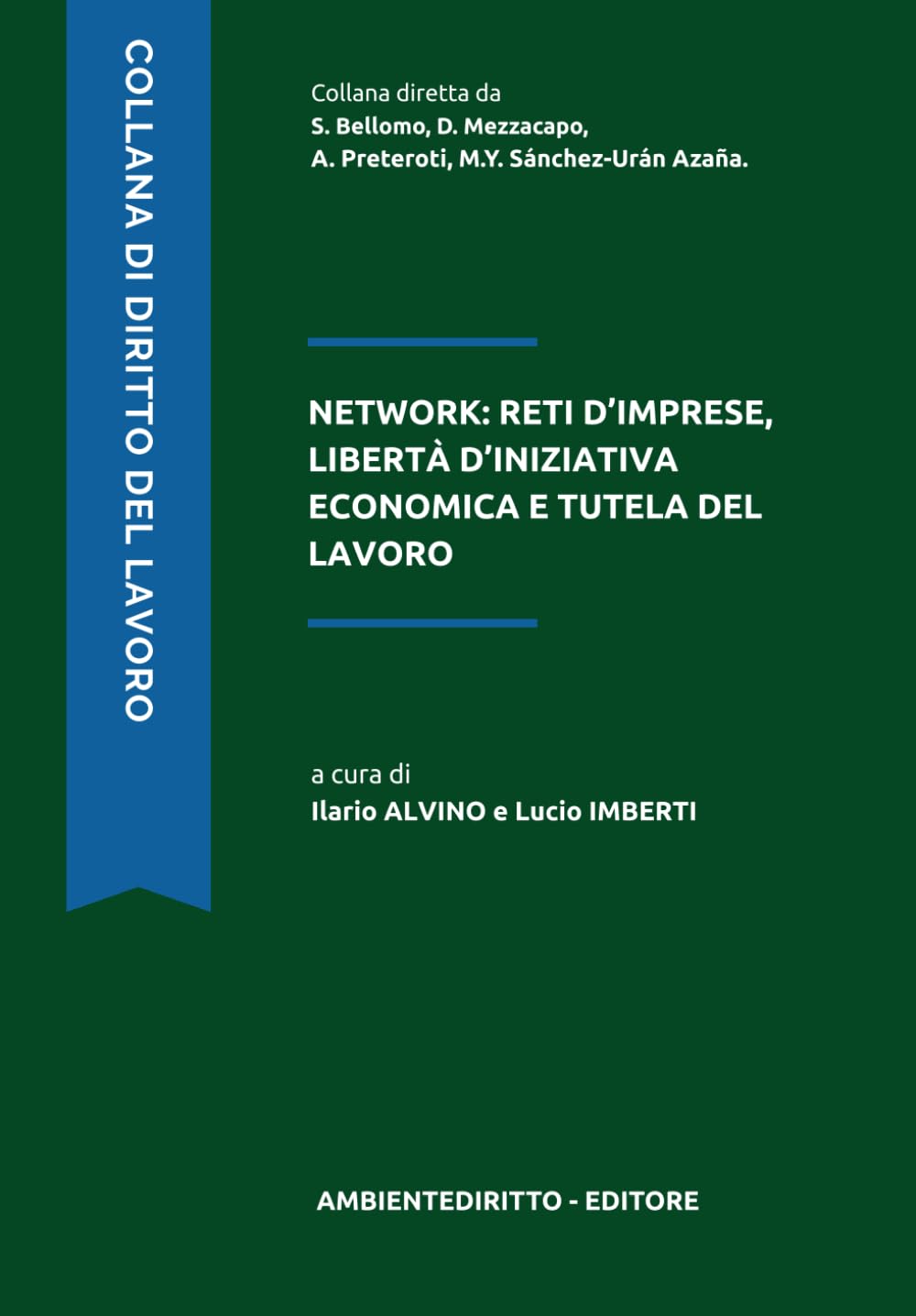 NETWORK: RETI D’IMPRESE, LIBERTÀ D’INIZIATIVA ECONOMICA E TUTELA DEL LAVORO (Diritto del Lavoro)