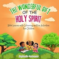 The Wonderful Gift of the Holy Spirit: Bible Lessons with Colouring and Fun Activities For Children (Bring the Bible to life for young minds!) 9769750611 Book Cover