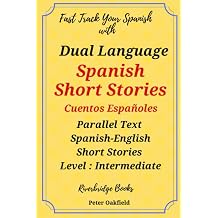 Dual Language Spanish Short Stories. Cuentos Espanoles. Parallel Text Spanish Short Stories. Level Intermediate Riverbridge Dual Language Spanish Short Stories Spanish Edition