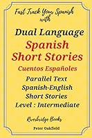Dual Language Spanish Short Stories. Cuentos Españoles.: Parallel Text Spanish Short Stories. Level Intermediate (Riverbridge Dual Language Spanish Short Stories) 1916039820 Book Cover