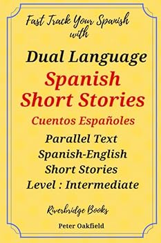 Paperback Dual Language Spanish Short Stories. Cuentos Españoles.: Parallel Text Spanish Short Stories. Level Intermediate (Riverbridge Dual Language Spanish Short Stories) (Spanish Edition) [Spanish] Book