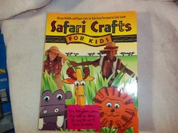 Paperback Safari Crafts for Kids: Includes Projects for Children from Preschool to Sixth Grade Book