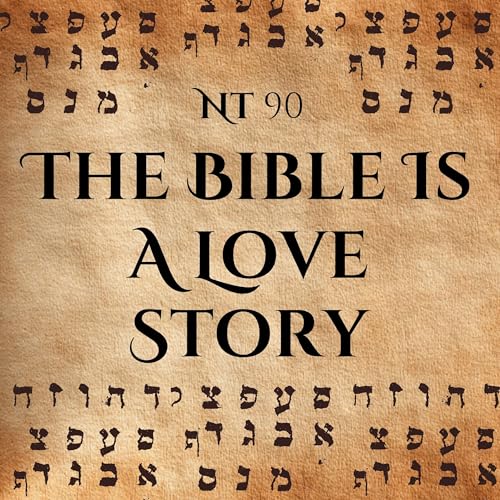 The Bible is A Love Story: From The Garden to the Wedding