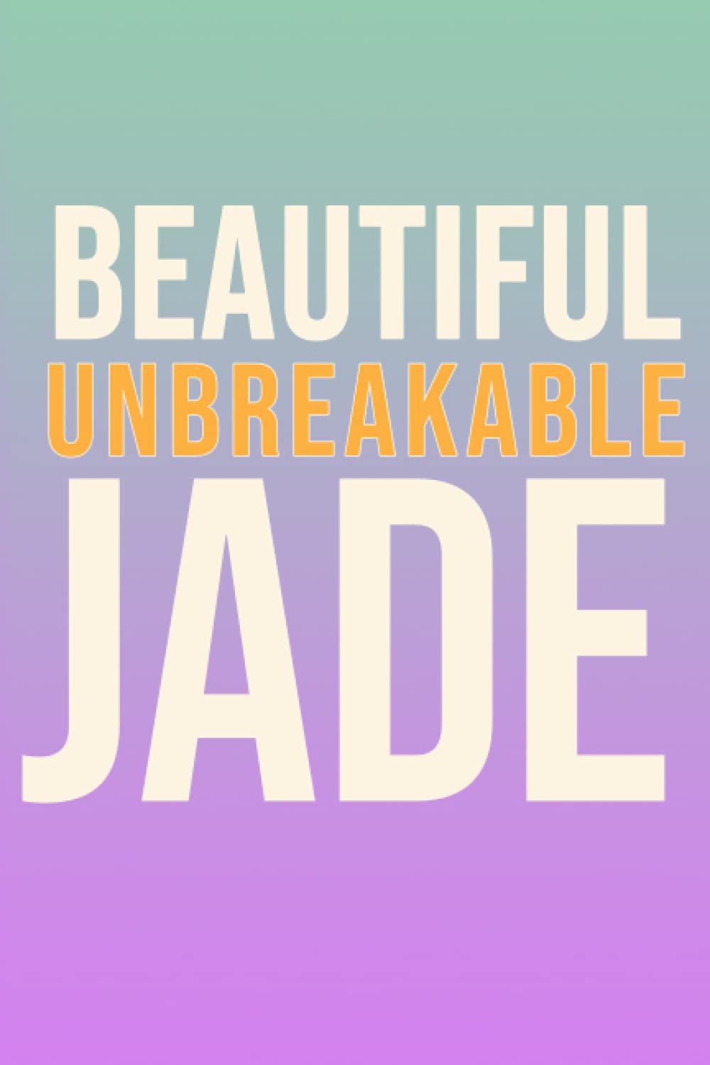 Beautiful Unbreakable Jade: Blank, Lined Notebook inspired by the Ladies of the First Sorority for Online Colleges and Universities | Beautiful Jade Gifts for New Members, Officers, Line Sisters