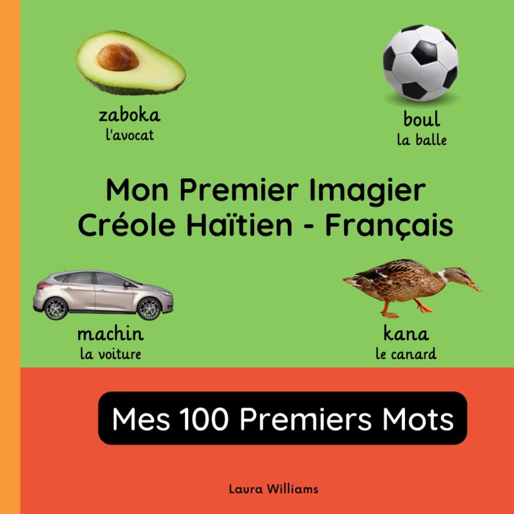 Mon Premier Imagier Créole Haïtien-Français, Mes 100 Premiers Mots: Apprendre le Créole Haïtien pour Enfants et Débutants - Livre Bilingue Illustré en ... pour Enfants (Français-Créole Haïtien))