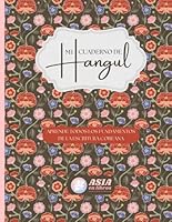 Mi Cuaderno de Hangul: La Guía Definitiva para Escribir y Leer Coreano desde Cero – Incluye Ejercicios Prácticos y Tips de Pronunciación B0F67MG4F3 Book Cover