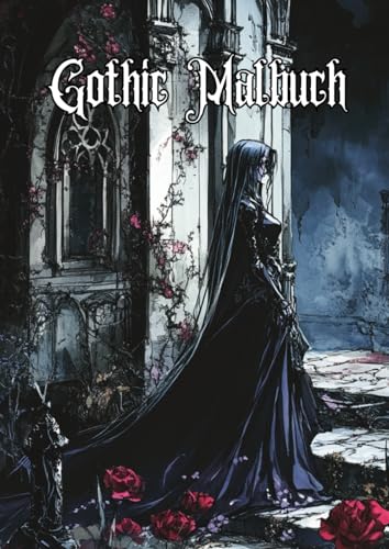 Gothic Malbuch: Ein Ausmalbuch für Erwachsene - mit hübschen düsteren Motiven
