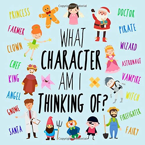 What Character Am I Thinking Of?: A Fun Clue-Based Book for 3-5 Year Olds What Character Am I Thinking Of?: A Fun Clue-Based Book for 3-5 Year Olds