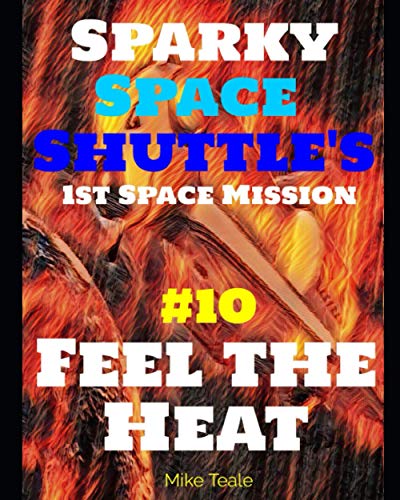 Feel the Heat: Re-Entry or Dust (Sparky Space Shuttle's First Space Mission)