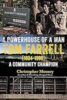 A Powerhouse of a Man Tom Farrell: A Biography of Rolf Everest Farrell 192217579X Book Cover