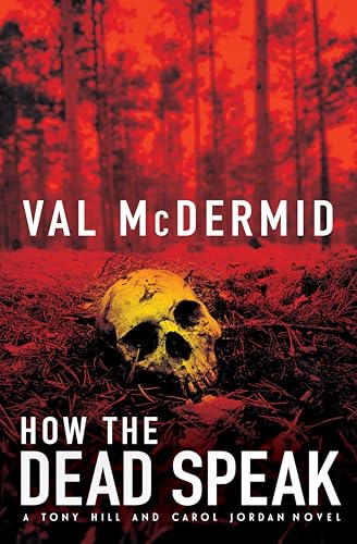 How the Dead Speak (Tony Hill / Carol Jordan Book 11)