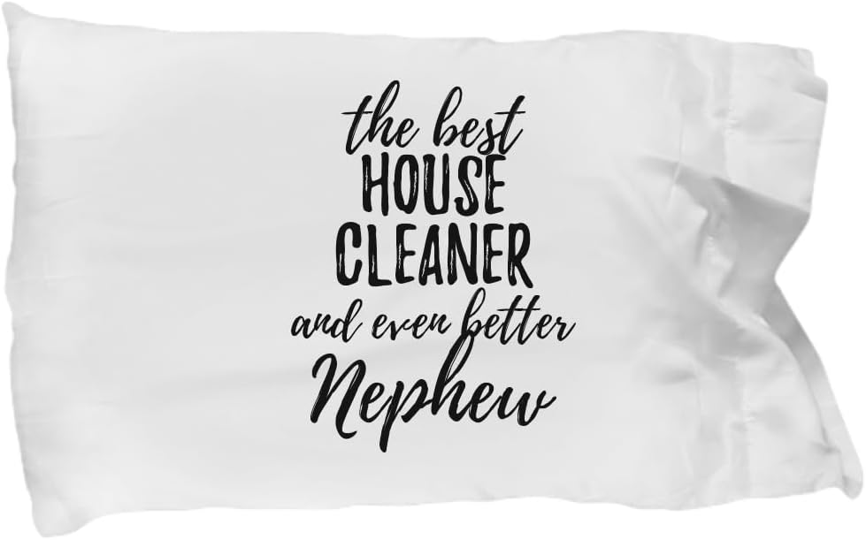 EzGift Cute House Cleaner Nephew Pillowcase Funny Gift Idea for Relative Gag Inspiring Joke The Best and Even Better Pillow Cover Case 20x30