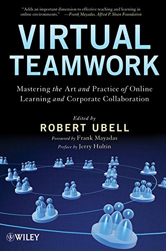 [(Virtual Teamwork : Mastering the Art and Practice of Online Learning and Corporate Collaboration)] [Edited by Robert Ubell ] published on (July, 2010)
