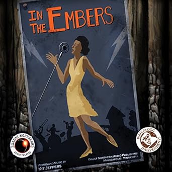 In the Embers: An Independent Feature-Length Audio Drama (Great Northern Audio Theatre Collection)
