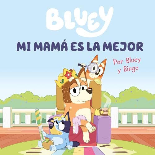 Bluey. Un cuento 6 - Mi mamá es la mejor (edición en español): Un regalo original y especial para el Día de la Madre (Cuentos infantiles)