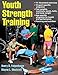 Youth Strength Training: Programs for Health, Fitness, and Sport (Strength & Power for Young Athlete)