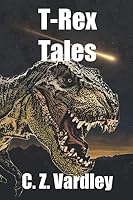 T-Rex Tales 168934198X Book Cover