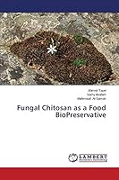 Fungal Chitosan as a Food BioPreservative 3659499595 Book Cover