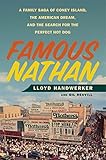 Famous Nathan: A Family Saga of Coney Island, the American Dream, and the Search for the Perfect Hot Dog