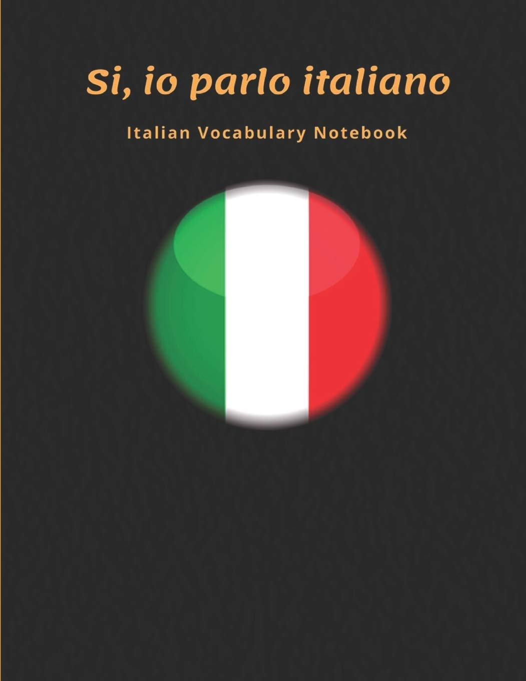 Italian Vocabulary Notebook: Learning the Language with Cornell Notebooks - Foreign Language Study Journal - Lined Practice Workbook for Student, ... School with Alphabet, Glossary, Tips, Quotes