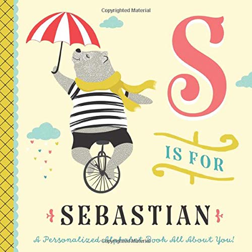 S is for Sebastian: A Personalized Alphabet Book All About You! (Personalized Children's Book)