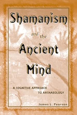 Shamanism and the Ancient Mind: A Cognitive Approach to Archaeology book cover