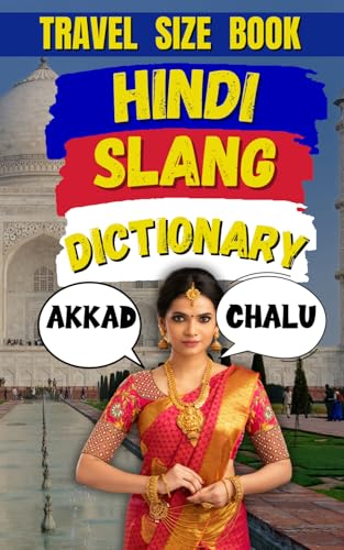 Hindi Slang Dictionary: The Ultimate Guide To Desi Lingo!: 14 (Travel Slang Dictionary)