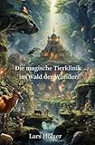  Die magische Tierklinik im Wald der Wunder