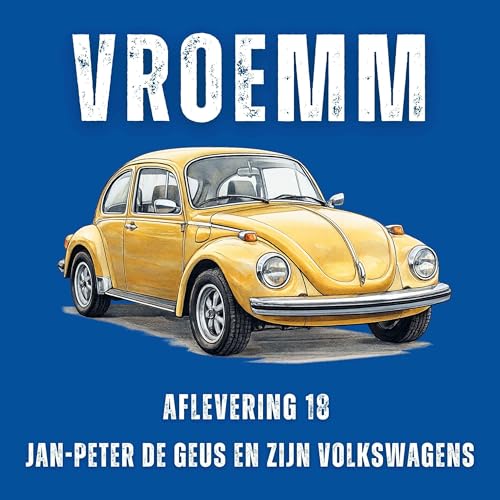 #18 &ndash; Van Kever Big tot 411 Variant: een leven lang Volkswagen. Te gast: Jan-Peter de Geus