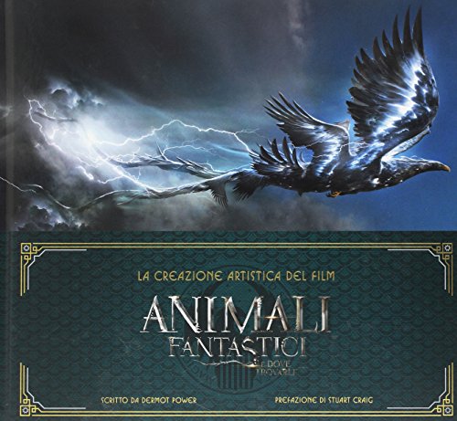Animali fantastici e dove trovarli. La creazione artistica del film. Ediz. illustrata Animali fantastici e dove trovarli. La creazione artistica del film. Ediz. illustrata