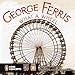 George Ferris, What a Wheel! (Penguin Core Concepts)