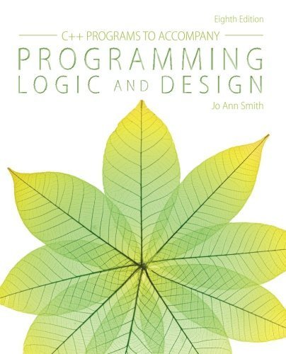 C++ Programs to Accompany Programming Logic and Design by Jo Ann Smith (2014-02-12)