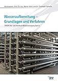  Wasseraufbereitung - Grundlagen und Verfahren: DVGW Lehr- und Handbuch Wasserversorgung Bd. 6