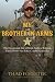 My Brother in Arms: The Exceptional Life of Mark Andrew Forester, United States Air Force Combat Controller